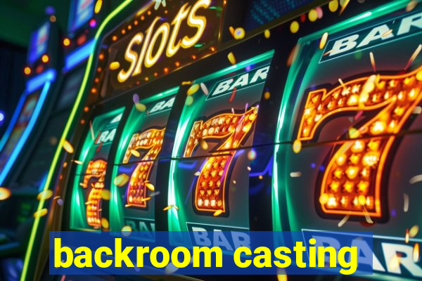 backroom casting